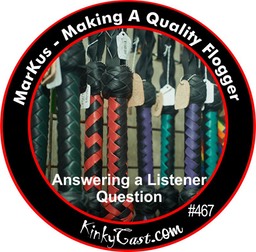 #467 - MarKus - Making A Quality Flogger