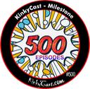 #500 - KinkyCast - Milestone - 500 Episodes
