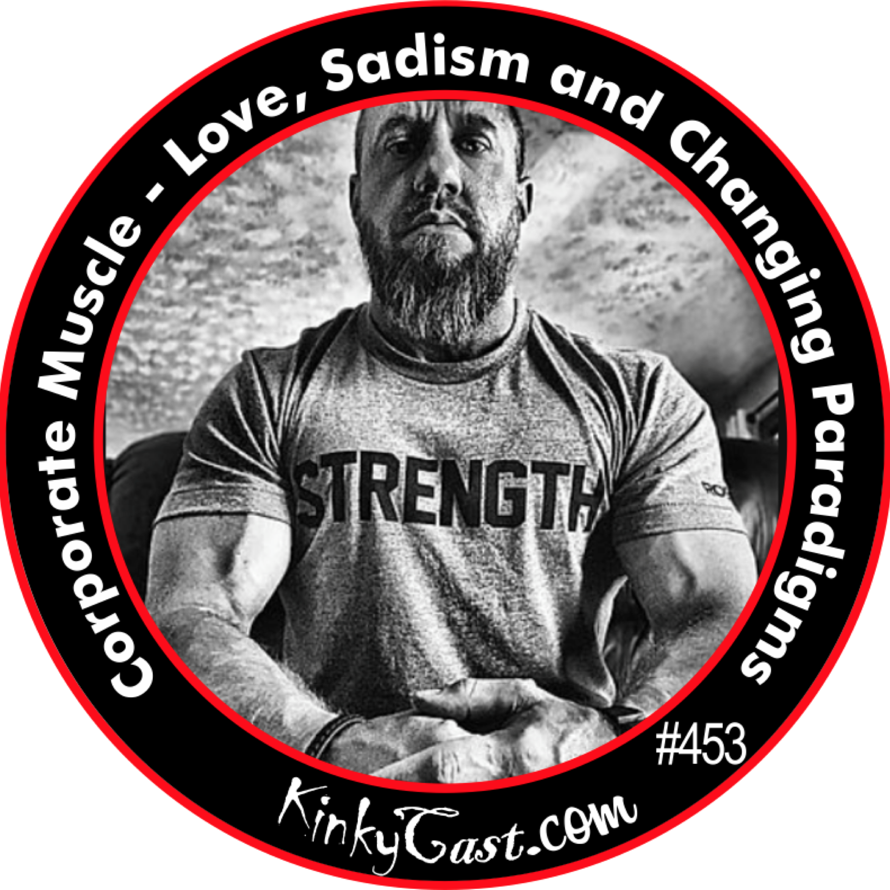 #453 - Corporate Muscle - Love, Sadism, and Changing Paradigms