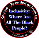 #229 - Chanee - Inclusivity - Where Are All The Black People
