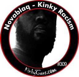 #309 - Novablaq - Kinky Rasism