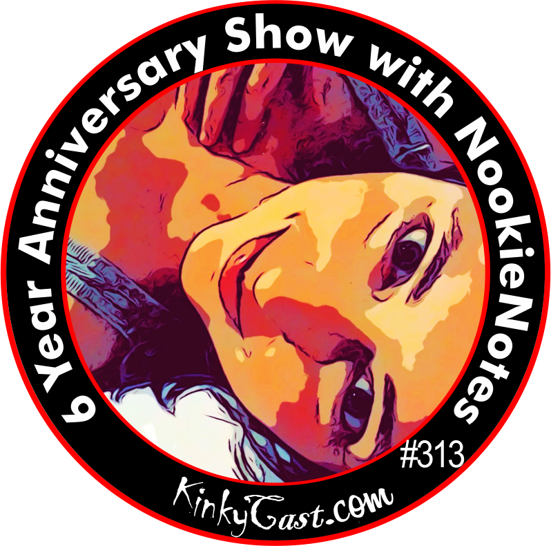 #313 - 6 Year Anniversary Show with NookieNotes