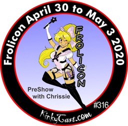 #316 - Frolicon April 30 to May 30 2020 - PreShow with Chrissie