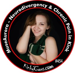 #454 - MuseAurora - Neurodivergency & Chronic Pain in Kink