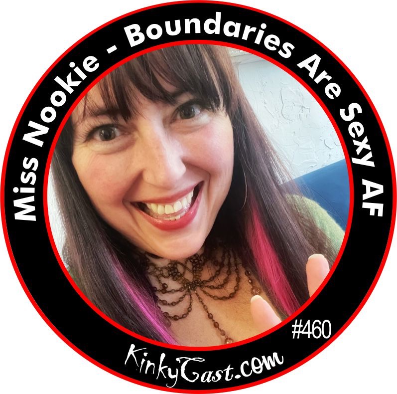 #460 - Miss Nookie - Boundaries Are Sexy AF