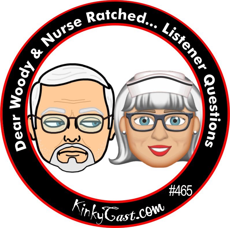 #465 -Dear Woody & Nurse Ratched... Listener Questions