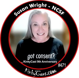#471 - Susan Wright - NCSF - Consent Counts - KinkyCast 9th Anbniversary