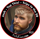 #520 - Josh _ Top This - Trips to thwe ER