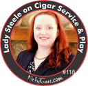 #118 - May 4, 2016 - Lady Steele on Cigar Service & Play